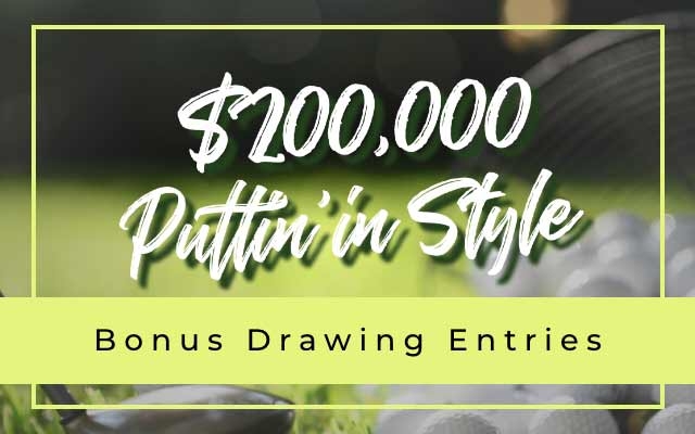 $200,000 Puttin in Style Bonus Drawing Entries